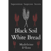 Black Soil White Bread: Superstition. Suspicion. Secrets
