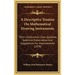 A Descriptive Treatise On Mathematical Drawing Instruments: Their Construction, Uses, Qualities, Selection, Preservation And Suggestions For Improveme