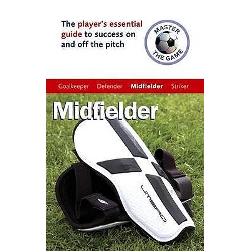 Master the Game: Midfielder