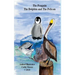 The Penguin, The Dolphin and The Pelican