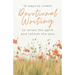 16 Ways to Create Devotional Writing to Renew the Spirit and Refresh the Soul