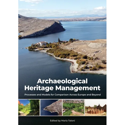 Archaeological Heritage Management: Processes and Models for Comparison Across Europe and Beyond