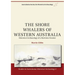 The Shore Whalers of Western Australia: Historical Archaeology of a Maritime Frontier