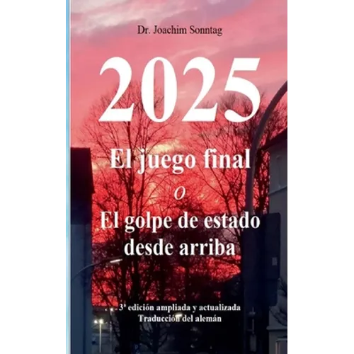 2025 - El juego final: o El golpe de estado desde arriba
