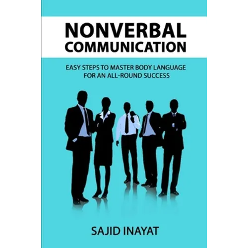 Nonverbal communication - Easy steps to master body language for an all-round success