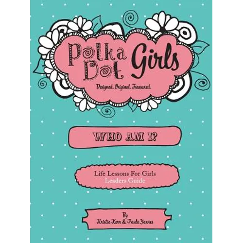 Polka Dot Girls Who Am I? Leaders Guide