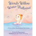 Wendy Willow Water Ballerina: A story about Synchronized Swimming