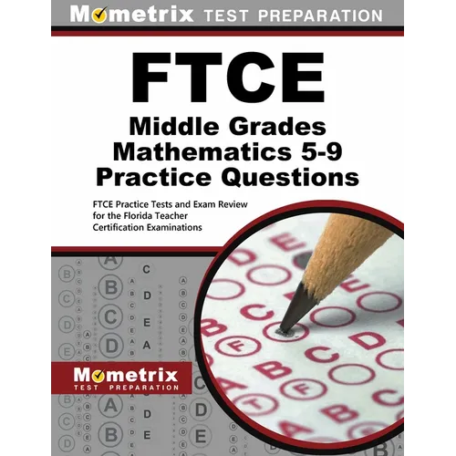FTCE Middle Grades Mathematics 5-9 Practice Questions: FTCE Practice Tests and Exam Review for the Florida Teacher Certification Examinations