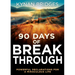 90 Days of Breakthrough: Powerful Declarations for a Miraculous Life