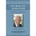 In Pursuit Of Optimum Health: How To Prevent Cancer and Help Your Body Heal If You Already Live With It