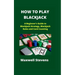 How to Play Blackjack: A Beginner's Guide to Blackjack Strategy, Blackjack Rules and Card Counting