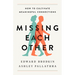 Missing Each Other: How to Cultivate Meaningful Connections