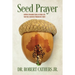 Seed Prayer: Sowing Kingdom Seeds in Your Life That Will Manifest Productive Fruit