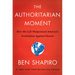 The Authoritarian Moment: How the Left Weaponized America's Institutions Against Dissent