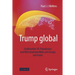 Trump Global: Struktureller Us-Populismus Und Wirtschaftskonflikte Mit Europa Und Asien