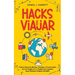 Hacks para Viajar: Cómo Ahorrar Dinero, Tiempo y Frustración en tus Viajes e Ir a Todos los Lugares que Siempre Habías Soñado