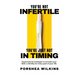 You're Not Infertile. You're Just Not in Timing.: Super Natural Strategies to Activate Your Faith in Fertility for Every Area of Your Life.