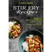 Stir Fry Recipes: Quick & Easy Gluten Free Low Recipes (A Stir Fry Cookbook Filled With Delicious Chicken Recipes)