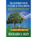 Transform Your Future and Wellbeing: An Essential And Empowering Guide To Educate And Inspire You To Reach Your True Potential