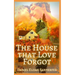 The House that Love Forgot