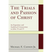 The Trials and Passion of Christ