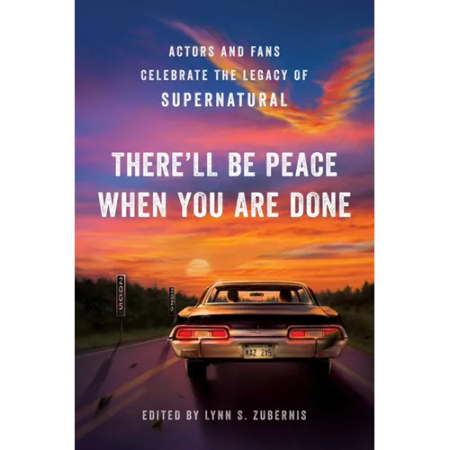 The There'll Be Peace When You Are Done: Actors and Fans Celebrate the Legacy of Supernatural
