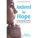 Anchored in Hope: An Awe-Inspiring True Story Where Blessings & Miracles Confirm God's Amazing Love & Faithfulness