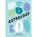 A Beginner's Guide to Astrology: Learn How the Language of the Stars Can Light Up Your Life