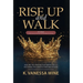 Rise Up and Walk!: Healing the Wounds that Break you and Restoring the Identity that was Stolen