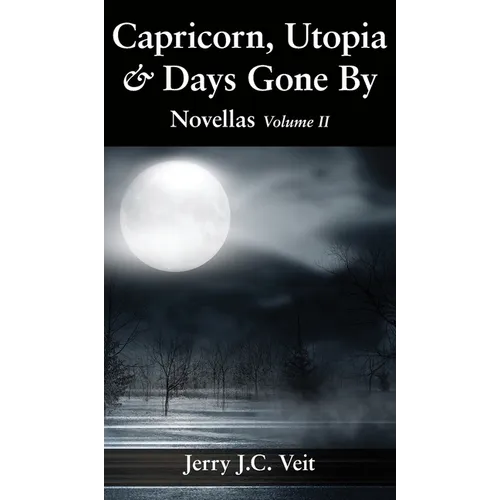 Capricorn, Utopia & Days Gone By: Novellas Volume II