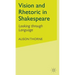 Vision and Rhetoric in Shakespeare: Looking Through Language
