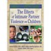 The Effects of Intimate Partner Violence on Children