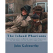 The Island Pharisees By: John Galsworthy: A scathing satire on British upper-class hypocrisy by the author of The Forsyte Saga series.