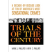 Trials of the Century: A Decade-By-Decade Look at Ten of America's Most Sensational Crimes
