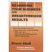 Re-Imagine Your Business for Breakthrough Results: Discover Unexpected New Opportunities by Understanding Who You Are, How You Got Where You Are, and