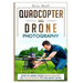 Quadcopter and Drone Photography: How to Bring Your Photography or Videography to the Next Level