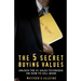 The 5 Secret Buying Values: Unlock the #1 Sales Technique on How to Sell More