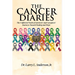 The Cancer Diaries: The Unfiltered Truth of Survivors' and Caregivers' Journeys Toward Healing and Hope