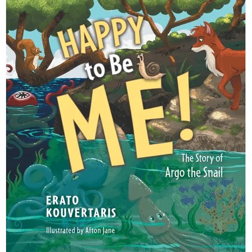 Happy to Be Me!: The Story of Argo the Snail
