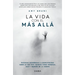 La Vida Con El Más Allá / Life with the Afterlife