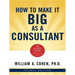 The How to Make It Big as a Consultant