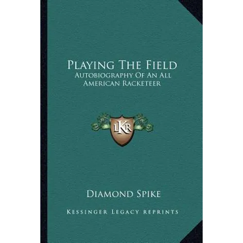 Playing The Field: Autobiography Of An All American Racketeer