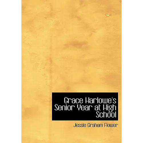Grace Harlowe's Senior Year at High School (Large Print Edition)