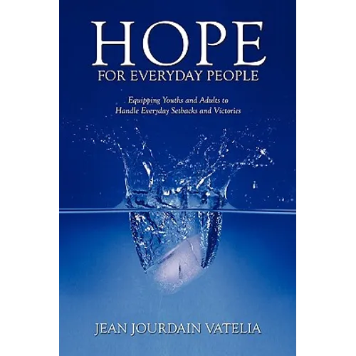 Hope for Everyday People: Equipping Youths and Adults to Handle Everyday Setbacks and Victories