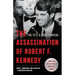 The Assassination of Robert F. Kennedy: Crime, Conspiracy and Cover-Up: A New Investigation