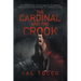 The Cardinal and the Crook: An Inspirational Family Saga of Unshakable Faith & Courage in the Midst of Tragedy & Crime