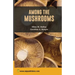 Among The Mushrooms: A Guide for Beginners