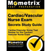 Cardiac/Vascular Nurse Exam Secrets Study Guide: Cardiac/Vascular Nurse Test Review for the Cardiac/Vascular Nurse Exam