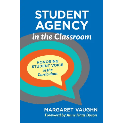 Student Agency in the Classroom: Honoring Student Voice in the Curriculum