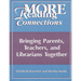 More Reading Connections: Bringing Parents, Teachers, and Librarians Together